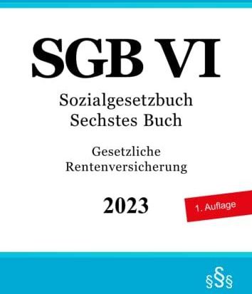 Sozialgesetzbuch Sechstes Buch - SGB VI: Gesetzliche Rentenversicherung ...