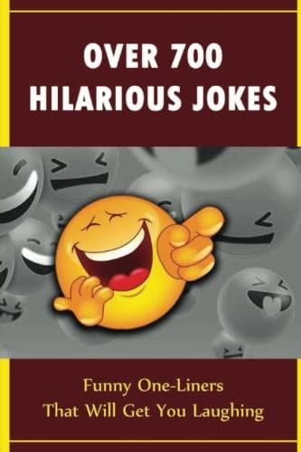 Excellent Humour Over 700 Hilarious Jokes: Funny One-Liners That Will Get You Laughing ...