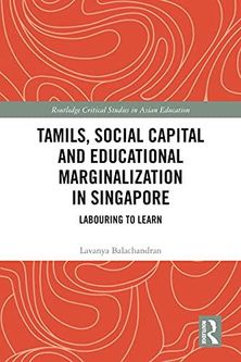 Tamils, Social Capital and Educational Marginalization in Singapore: Labouring to Learn