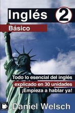 Inglés Básico 2: Todo Lo Esencial Del Inglés Explicado En 30 Unidades ...