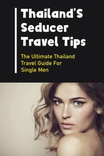 thailand travel guide for single man