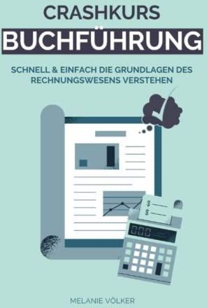 Crashkurs Buchführung: Schnell & Einfach Die Grundlagen Des ...