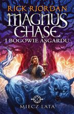 Zdjęcie Miecz lata. Magnus Chase i Bogowie Asgardu. Tom 1 - Mieroszów