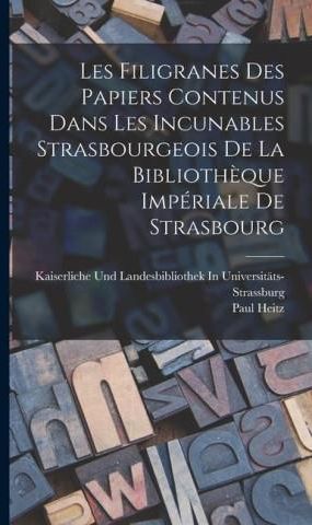 Les Filigranes Des Papiers Contenus Dans Les Incunables Strasbourgeois ...