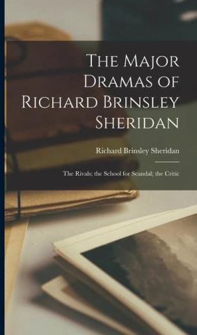 The Major Dramas Of Richard Brinsley Sheridan: The Rivals; The School ...