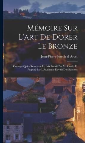 M Moire Sur L Art De Dorer Le Bronze Ouvrage Qui A Remport Le Prix