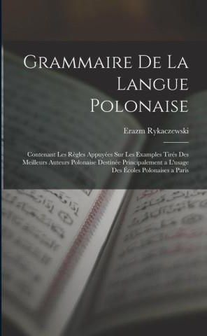 Grammaire De La Langue Polonaise: Contenant Les R?gles Appuyées Sur Les ...