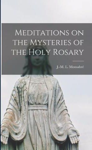 Meditations On The Mysteries Of The Holy Rosary - Literatura ...