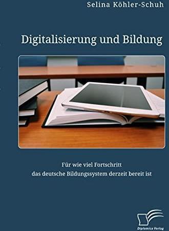 Digitalisierung Und Bildung. Für Wie Viel Fortschritt Das Deutsche ...