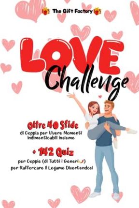 Love Challenge: Oltre 40 Sfide di Coppia per Vivere Momenti Indimenticabili  Insieme + 142 Quiz per Coppie (di Tutti i Generi) per Rafforzare il Legame  - Literatura obcojęzyczna - Ceny i opinie 