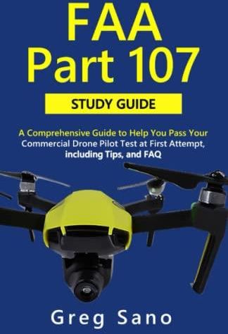 FAA Part 107 Study Guide: A Comprehensive Guide To Help You Pass Your ...