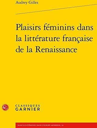 Plaisirs Féminins Dans La Littérature Française De La Renaissance: 4 ...