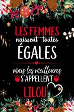 Les Femmes Naissent Toutes Egales Mais Les Meilleures S Appellent Lilou Joyeux Anniversaire Humour Carnet De Notes Cadeau Prenom Personnalise Pour Literatura Obcojezyczna Ceny I Opinie