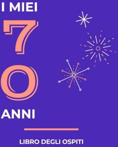 I Miei 70 Anni Libro degli ospiti: Per Scrivere Auguri E Messaggi - Buon  Compleanno - Da Personalizzare - Regalo Per Uomini, Donne E Amici -  Literatura obcojęzyczna - Ceny i opinie 