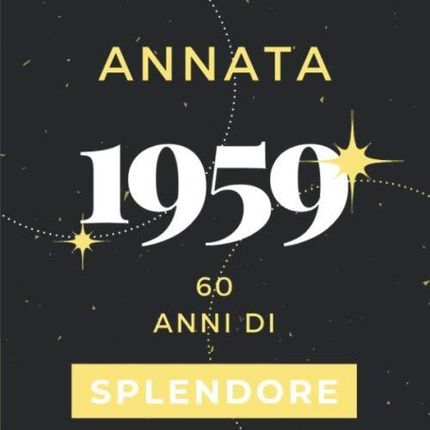 Annata 1959 60 anni di Splendore: Libro Degli Ospiti Compleanno Per  Scrivere Auguri E Messaggi D'oro I Da Personalizzare I Regalo Per Donne E  Amici I - Literatura obcojęzyczna - Ceny i opinie 