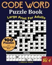 CODE WORD PUZZLE BOOK LARGE PRINT VOLUME 4: 100 Brain Teaser Puzzles ...