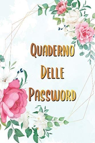 Quaderno delle Password: Un diario per organizzare password, username,  email e accessi ai siti web in ordine alfabetico. Idea regalo per smemorati