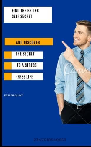 Find The Better Self Secret: And Discover The Secret To A Stress-free Find The Better Self Secret: And Discover The Secret To A Stress-free