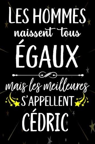 Independently Published Les Hommes Naissent Tous Egaux Mais Meilleurs S Appellent Cedric Joyeux Anniversaire Humour Carnet De Notes Cadeau Prenom Per Literatura Obcojezyczna Ceny I Opinie