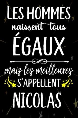 Independently Published Les Hommes Naissent Tous Egaux Mais Meilleurs S Appellent Nicolas Joyeux Anniversaire Humour Carnet De Notes Cadeau Prenom Pe Literatura Obcojezyczna Ceny I Opinie