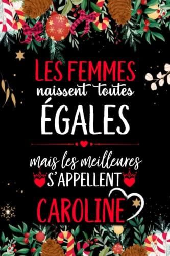 Les Femmes Naissent Toutes Egales Mais Les Meilleures S Appellent Caroline Joyeux Anniversaire Humour Carnet De Notes Cadeau Prenom Personnalise Pour Literatura Obcojezyczna Ceny I Opinie