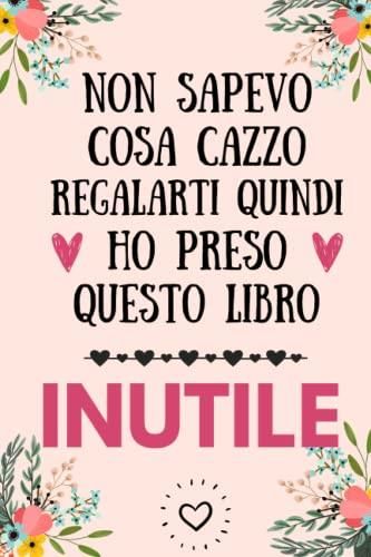 Non sapevo cosa cazzo regalarti quindi ho preso questo libro inutile:  Regali divertenti per amica amico collega famiglia - Literatura  obcojęzyczna - Ceny i opinie 