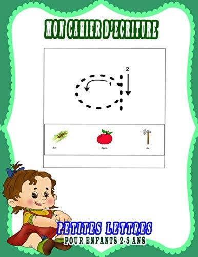 Mon Cahier D'écriture PETITES LETTRES Pour Enfants 2-5 Ans: Cahier ...