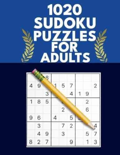 1020 Sudoku Puzzles For Adults Sudoku Puzzle Book For Adults In 5 Levels Easy Medium 2915