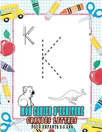 Mon Cahier D Criture Grandes Lettres Pour Enfants Ans Cahier