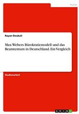 Max Webers Bürokratiemodell Und Das Beamtentum In Deutschland. Ein ...