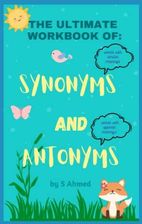 The Ultimate Workbook Of: Synonyms And Antonyms: Suitable For 11 ...