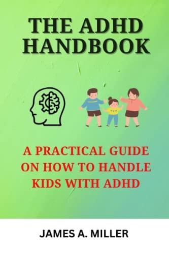 THE ADHD HANDBOOK: A Principal Guide On How To Handle Kids With ADHD ...