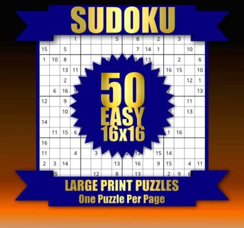 Easy Sudoku Large Print Puzzle Book 50 One Per Page Big 16x16 Sudoku Puzzles For Adults 6028