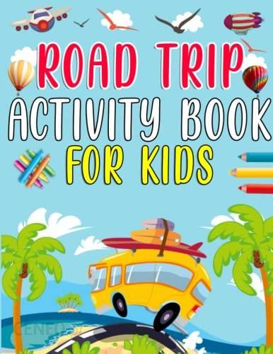 Road Trip Activity Book For Kids Ages 4-8 Years Old: Travel On The Plane  Activity Book For Teens. Includes Logic Puzzles, Word Search, Word Scramble  - Literatura obcojęzyczna - Ceny i opinie 