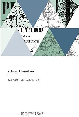 Archives Diplomatiques: Recueil De Diplomatie Et D'histoire ...