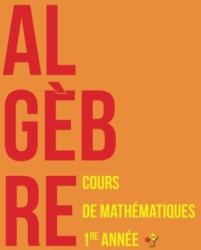 Algèbre: Cours De Mathématiques - Première Année - Literatura ...