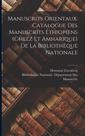 Manuscrits Orientaux. Catalogue Des Manuscrits éthiopiens (gheez Et ...