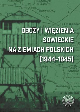 Obozy i więzienia sowieckie na ziemiach polskich (1944-1945)