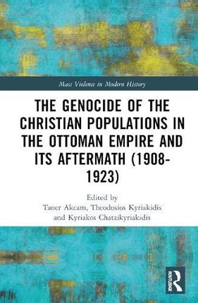 The Genocide of the Christian Populations in the Ottoman Empire and its Aftermath (1908-1923)