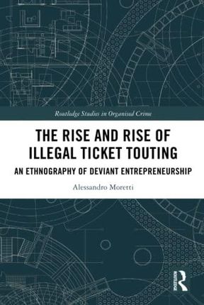 The Rise and Rise of Illegal Ticket Touting: An Ethnography of Deviant Entrepreneurship