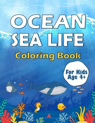 Ocean Sea Life Coloring Book For Kids Age 4+: A Coloring Book for ...