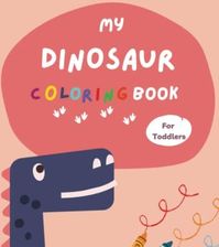 My Big Dinosaur Coloring Book for Toddlers 1-3 Years Old: Coloring Book with 50 Cute Dinosaur ...