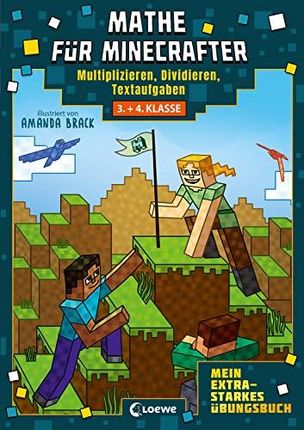Mathe für Minecrafter - Mein extrastarkes Übungsbuch: 3./4. Klasse - Multiplizieren, Dividieren, Textaufgaben - Das perfekte Übungsbuch für Minecraft-