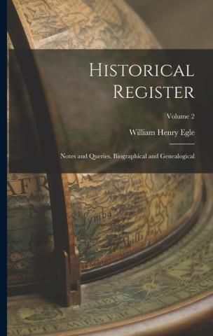 Historical Register: Notes And Queries, Biographical And Genealogical ...