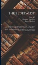 The Federalist: A Commentary On the Constitution of the United States ...