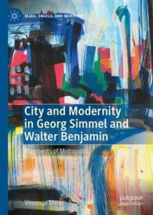 City and Modernity in Georg Simmel and Walter Benjamin