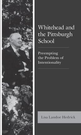 Whitehead and the Pittsburgh School: Preempting the Problem of Intentionality