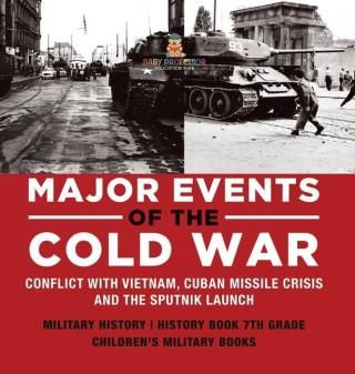 Major Events of the Cold War Conflict with Vietnam, Cuban Missile Crisis and the Sputnik Launch Military History History Book 7th Grade Children'