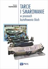 Zdjęcie Tarcie i smarowanie w procesach kształtowania blach  >> Twoje zadowolenie jest dla nas priorytetem << - Elbląg