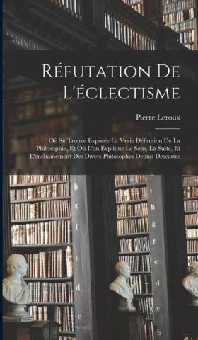 Réfutation De L'éclectisme: O? Se Trouve Exposée La Vraie Définition De ...